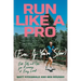 Run Like a Pro (Even If You're Slow): Elite Tools and Tips for Runners at Every Level