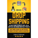 Dropshipping: Ultimate Guide to Private Label, Retail Arbitrage and finding Profitable Products (Make Money Online selling Physical