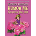 Humor Me, I'm Over the Hill