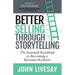 Better Selling Through Storytelling: The Essential Roadmap to Becoming a Revenue Rockstar