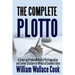 The Complete Plotto: A Tested and Proven Method of Plot Suggestion and Content Structure for Writers of Creative Fiction - Trade Edition
