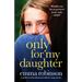 Only for My Daughter: A totally heartbreaking and addictive page-turner