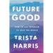 Futuregood: How to Use Futurism to Save the World