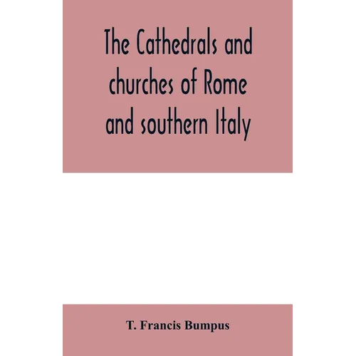 The cathedrals and churches of Rome and southern Italy
