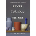 Fewer, Better Things: The Hidden Wisdom of Objects