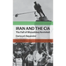 Iran and the CIA: The Fall of Mosaddeq Revisited