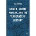 Crimea, Global Rivalry, and the Vengeance of History