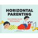 Horizontal Parenting: How to Entertain Your Kid While Lying Down
