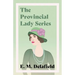 The Provincial Lady Series;Diary of a Provincial Lady, The Provincial Lady Goes Further, The Provincial Lady in America & The Provincial Lady in Warti