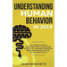 Understanding Human Behavior in 2019: The Complete Guide to Mastering the Art of Analyzing People, Body Language, Persuasion, Behavioral Psychology an