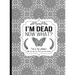 I'm Dead Now What?: End of life planner - Hardcover edition
