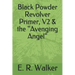 Black Powder Revolver Primer, V2 & the Avenging Angel
