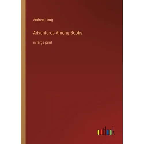 Adventures Among Books: in large print