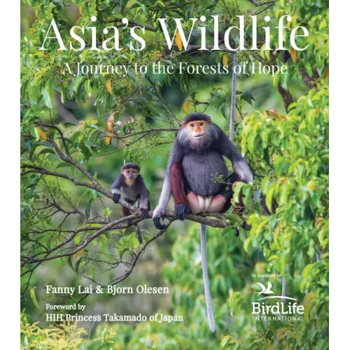 Asia's Wildlife: A Journey to the Forests of Hope (Proceeds Support Birdlife International)