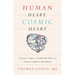 Human Heart, Cosmic Heart: A Doctorâ (Tm)S Quest to Understand, Treat, and Prevent Cardiovascular Disease