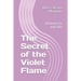 The Secret of the Violet Flame: alchemy for your life