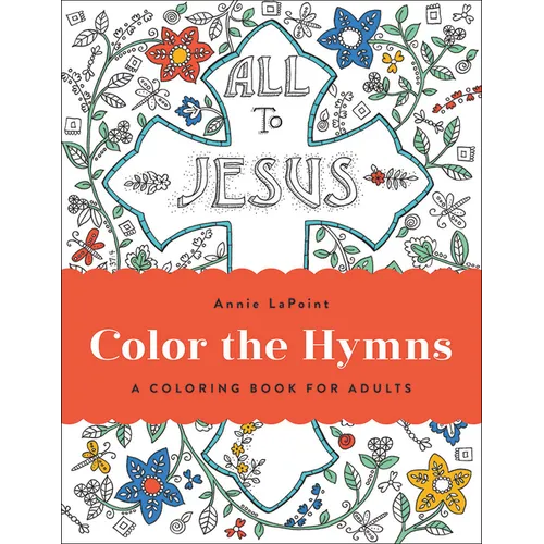 Color the Hymns: A Coloring Book for Adults