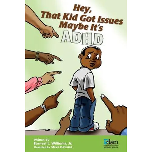Hey, That Kid Got Issues: Maybe It's ADHD