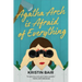 Agatha Arch Is Afraid of Everything