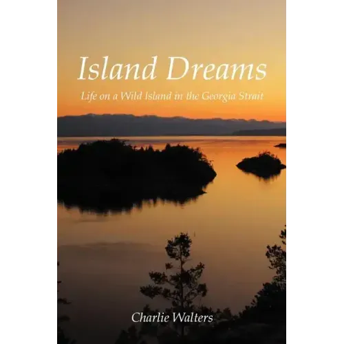 Island Dreams: Life on a Wild Island in the Georgia Strait