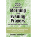 235 Powerful Morning And Evening Prayers That Will Change Your Life Forever: Violent Prayers for Healing, Favor and Financial Prosperity