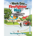 A Work Day the Firefighter Way: A Child's Rhyming Guide to Fire and Safety