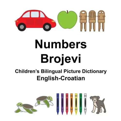 English-Croatian Numbers/Brojevi Children's Bilingual Picture Dictionary