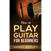 How to Play Guitar for Beginners