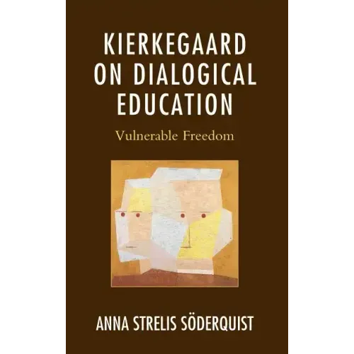 Kierkegaard on Dialogical Education: Vulnerable Freedom