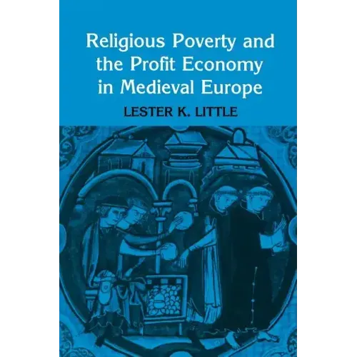 Religious Poverty and the Profit Economy in Medieval Europe