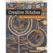 Creative Stitches for Contemporary Embroidery: Visual Guide to 120 Essential Stitches for Stunning Designs