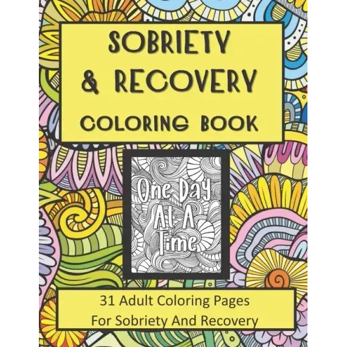 Sobriety and Recovery Coloring Book: 31 Adult Coloring Pages For Sobriety And Recovery (For Men, Women and teens)