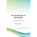 An Introduction to Spirituality: Spirituality for Life