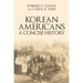 Korean Americans: A Concise History