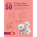 Draw 50 Flowers, Trees, and Other Plants: The Step-By-Step Way to Draw Orchids, Weeping Willows, Prickly Pears, Pineapples, and Many More...