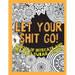 Let Your Shit Go: A Book of Intricate and Detailed Swear Words