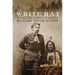 White Hat: The Military Career of Captain William Philo Clark