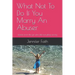 What Not to Do If You Marry an Abuser: Lessons from the Girl Who Did Everything Wrong