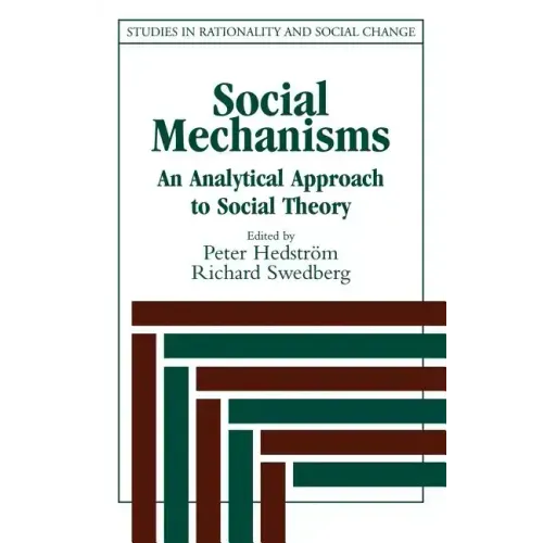 Social Mechanisms: An Analytical Approach to Social Theory