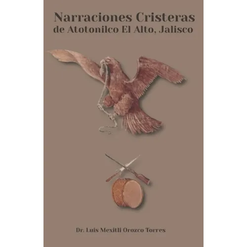 Narraciones Cristeras de Atotonilco el Alto, Jalisco