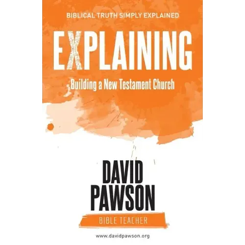 EXPLAINING Building a New Testament Church