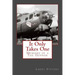 It Only Takes One: Memoirs of a Tail Gunner