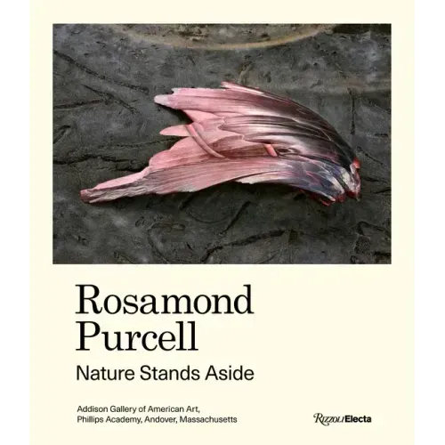 Rosamond Purcell: Nature Stands Aside