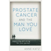 Prostate Cancer and the Man You Love: Supporting and Caring for Your Partner