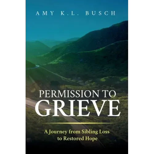 Permission to Grieve: A Journey from Sibling Loss to Restored Hope