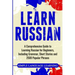 Learn Russian: A Comprehensive Guide to Learning Russian for Beginners, Including Grammar, Short Stories and 2500 Popular Phrases