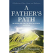 A Father's Path: On Fathers and Sons, the Space in Between, and Beyond (A Collection of Essays, Ideas, and Reflections)