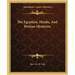 The Egyptian, Hindu, and Persian Mysteries