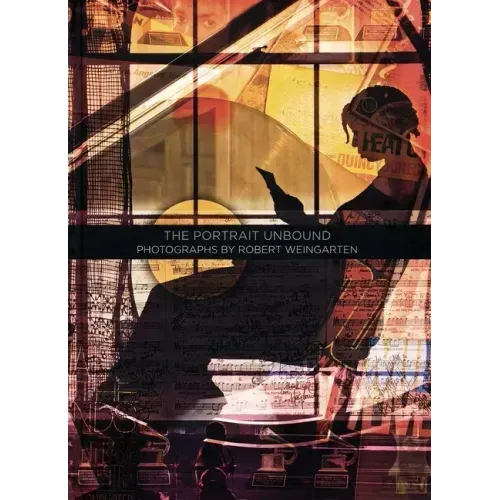 The Portrait Unbound: Photographs by Robert Weingarten [With DVD]