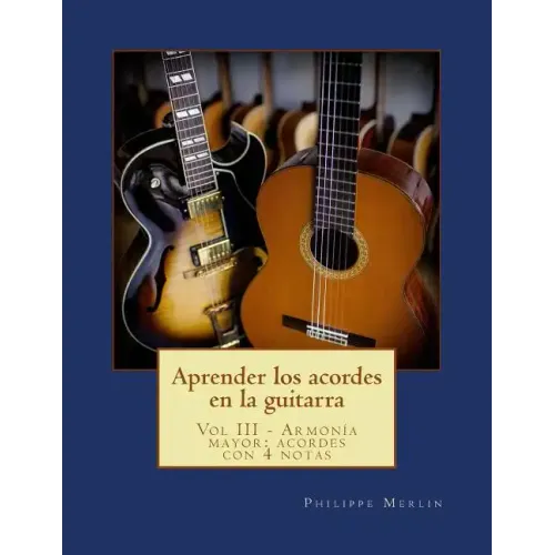 Aprender los acordes en la guitarra: Vol III - Armonia mayor: acordes con 4 notas